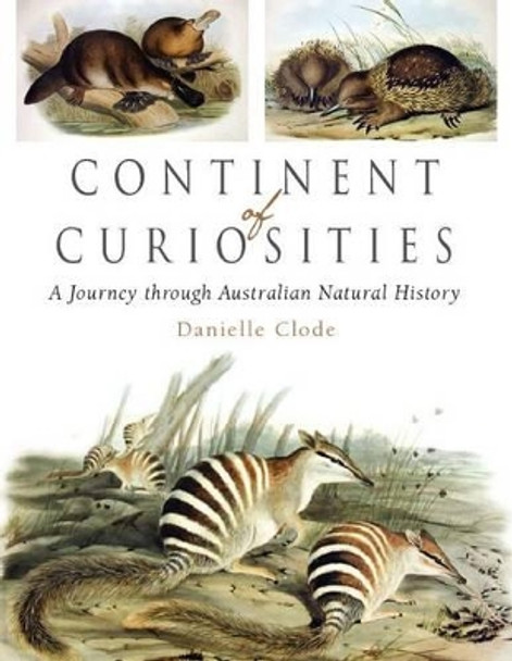 Continent of Curiosities: A Journey through Australian Natural History by Danielle Clode 9780521866200