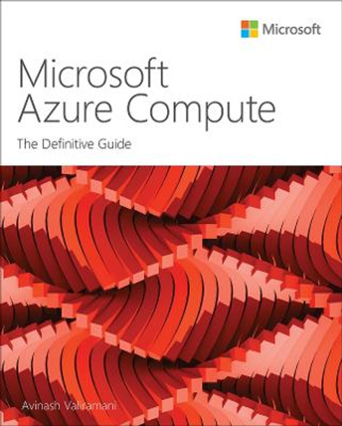 Microsoft Azure Compute: The Definitive Guide by Avinash Valiramani