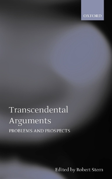 Transcendental Arguments: Problems and Prospects by Robert Stern 9780198238379