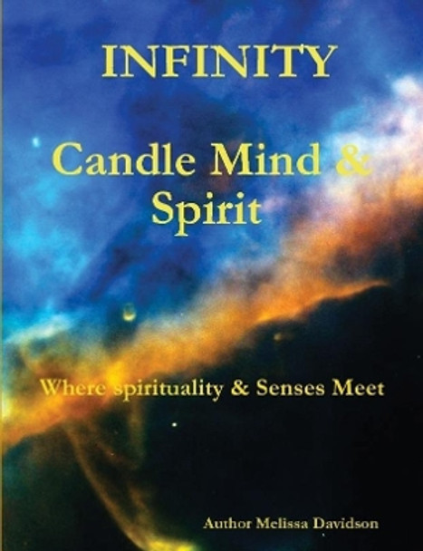 Infinity  Candle Mind & Spirit   Where Spirituality & Senses Meet by Melissa Davidson 9780359805136