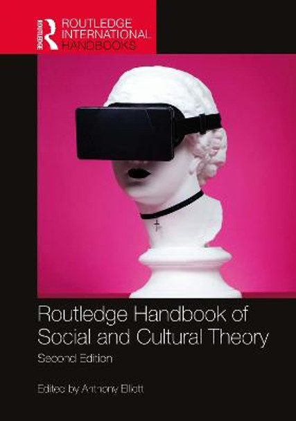 Routledge Handbook of Social and Cultural Theory: 2nd Edition by Anthony Elliott