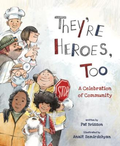 They're Heroes Too: A Celebration of Community by Pat Brisson