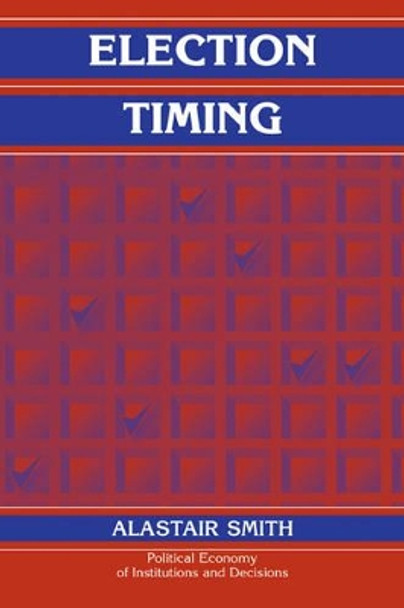 Election Timing by Alastair Smith 9780521108317