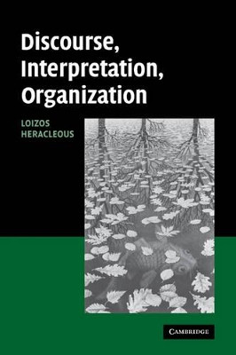 Discourse, Interpretation, Organization by Loizos Heracleous 9780521181426