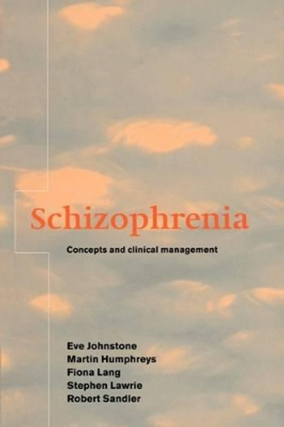 Schizophrenia: Concepts and Clinical Management by Eve C. Johnstone 9780521200998