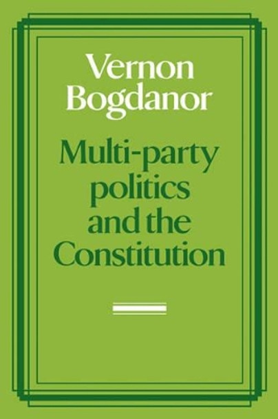 Multi-party Politics and the Constitution by Vernon Bogdanor 9780521275262