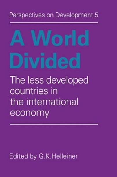 A World Divided: The Less Developed Countries in the International Economy by G. K. Helleiner 9780521290067