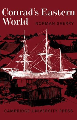 Conrad's Eastern World by Norman Sherry 9780521291200