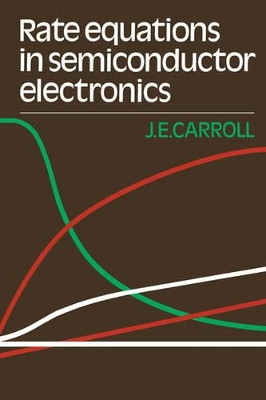 Rate Equations in Semiconductor Electronics by J. E. Carroll 9780521388665