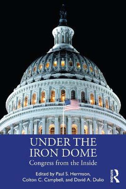 Under the Iron Dome: Congress from the Inside by Paul S. Herrnson