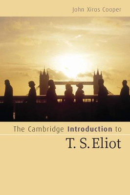 The Cambridge Introduction to T. S. Eliot by John Xiros Cooper 9780521547598