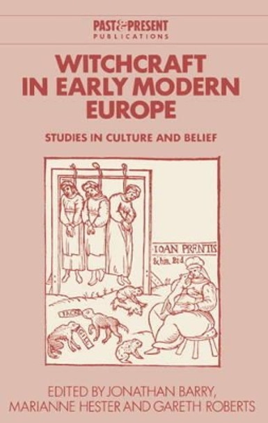Witchcraft in Early Modern Europe: Studies in Culture and Belief by Jonathan Barry 9780521552240