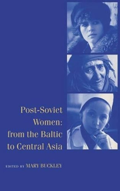 Post-Soviet Women: From the Baltic to Central Asia by Mary Buckley 9780521563208