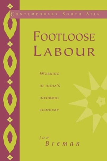 Footloose Labour: Working in India's Informal Economy by Jan Breman 9780521568241