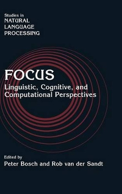 Focus: Linguistic, Cognitive, and Computational Perspectives by Peter Bosch 9780521583053