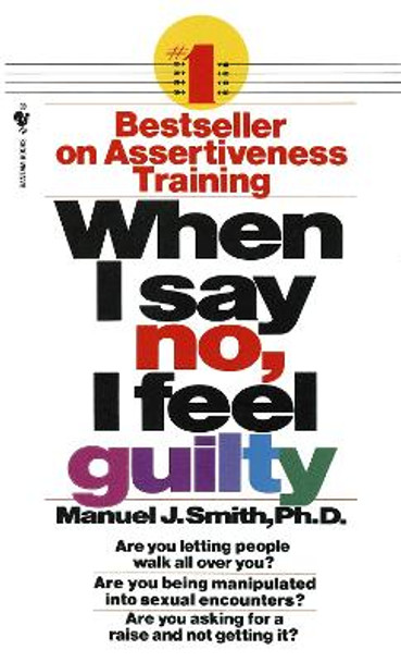 When I Say No I Feel Guilty by Manuel J. Smith