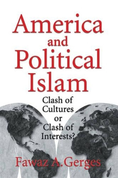 America and Political Islam: Clash of Cultures or Clash of Interests? by Fawaz A. Gerges 9780521630429