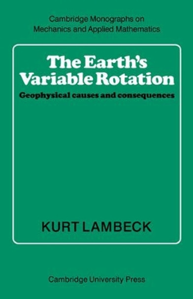 The Earth's Variable Rotation: Geophysical Causes and Consequences by Kurt Lambeck 9780521673303