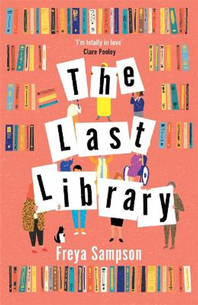 The Last Library: 'I'm totally in love' Clare Pooley by Freya Sampson