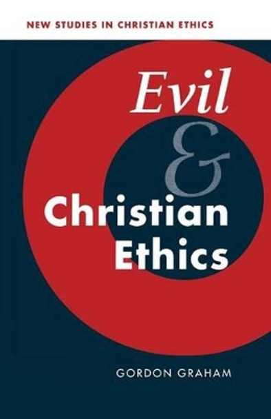 Evil and Christian Ethics by Gordon Graham 9780521797450