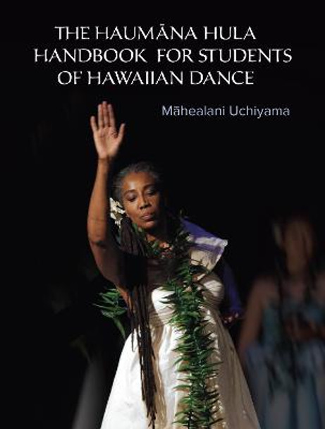 The Haumana Hula Handbook: A Manual for the Student of Hawaiian Dance by Mahealani Uchiyama
