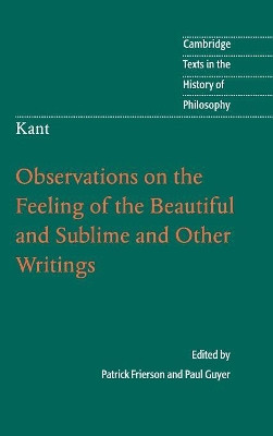 Kant: Observations on the Feeling of the Beautiful and Sublime and Other Writings by Patrick R. Frierson 9780521884129