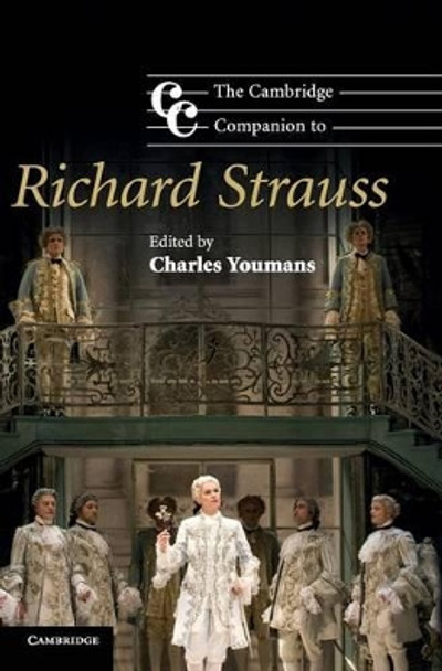 The Cambridge Companion to Richard Strauss by Charles Youmans 9780521899307