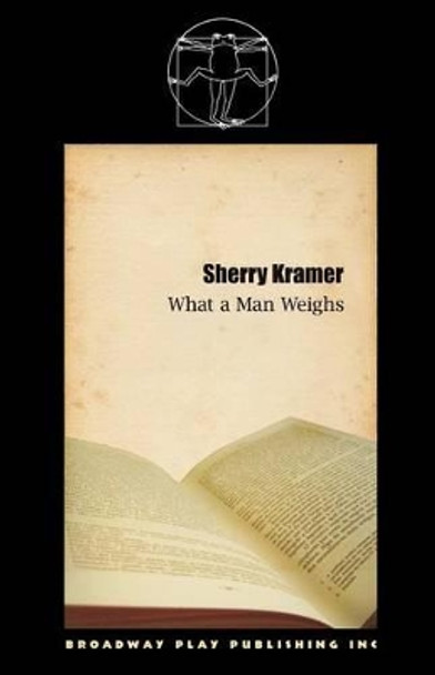 What a Man Weighs by Sherry Kramer 9780881454406