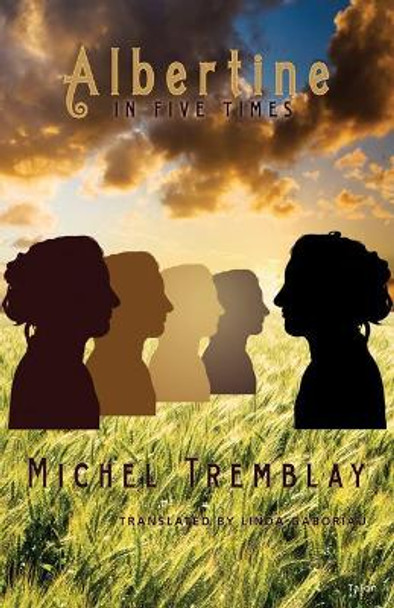 Albertine in Five Times by Michel Tremblay 9780889226272