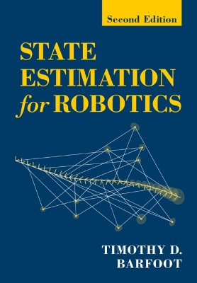 State Estimation for Robotics: Second Edition by Timothy D. Barfoot 9781009299893
