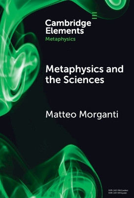 Metaphysics and the Sciences by Matteo Morganti 9781009507653