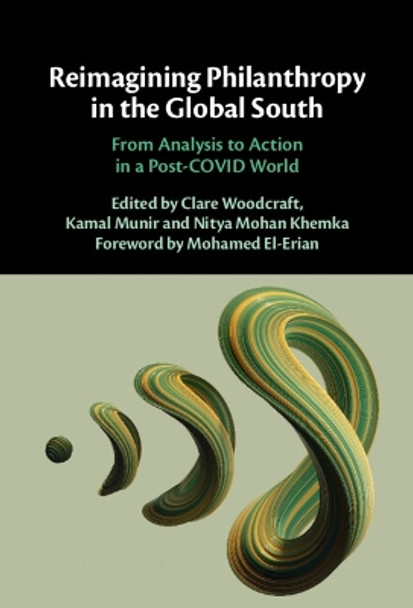 Reimagining Philanthropy in the Global South: From Analysis to Action in a Post-COVID World by Clare Woodcraft 9781009400541