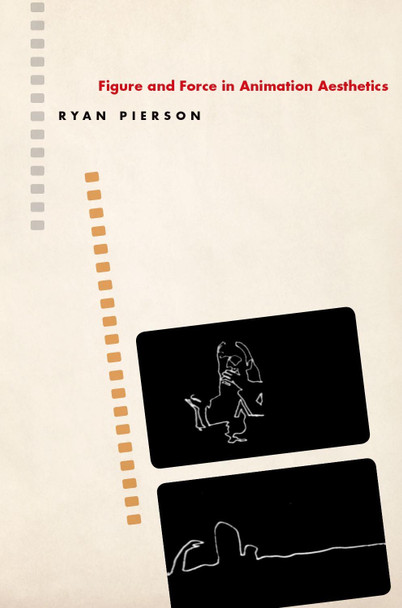 Figure and Force in Animation Aesthetics Ryan Pierson (Assistant Professor of Film, Assistant Professor of Film, University of Calgary) 9780190949754 Figure and Force in Animation Aesthetics Ryan Pierson (Assistant Professor of Film, Assistant Professor of Film, University of Calgary) 9780190949754