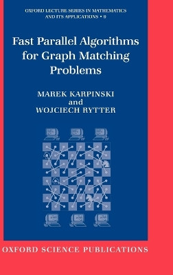 Fast Parallel Algorithms for Graph Matching Problems: Combinatorial, Algebraic, and Probabilistic Approach by Marek Karpinski 9780198501626