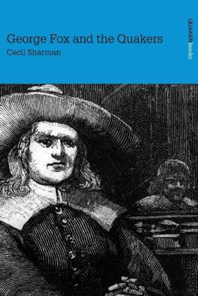 George Fox & the Quakers by Cecil Sharman 9780901689894