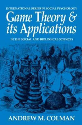 Game Theory and its Applications: In the Social and Biological Sciences by Andrew M. Colman 9780750623698