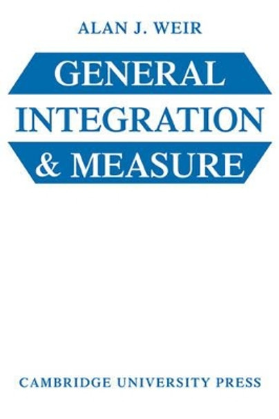 General Integration and Measure by Alan J. Weir 9780521297158