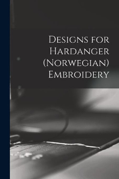 Designs for Hardanger (Norwegian) Embroidery by Anonymous 9781014570888