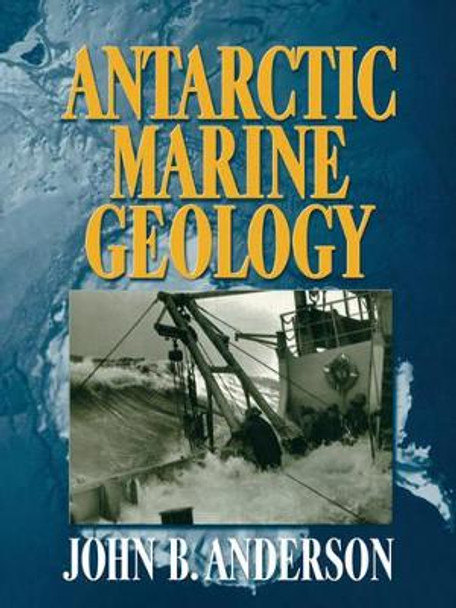 Antarctic Marine Geology by J. B. Anderson 9780521131681