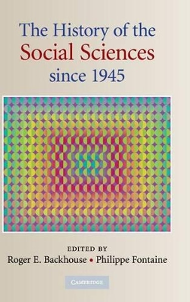 The History of the Social Sciences since 1945 by Professor Roger E. Backhouse 9780521889063 The History of the Social Sciences since 1945 by Professor Roger E. Backhouse 9780521889063
