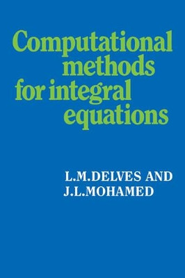 Computational Methods for Integral Equations by L. M. Delves 9780521357968