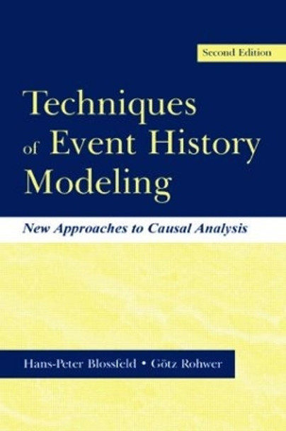 Techniques of Event History Modeling: New Approaches to Casual Analysis by Hans-Peter Blossfeld 9780805840919