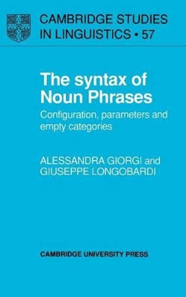 The Syntax of Noun Phrases: Configuration, Parameters and Empty Categories by Alessandra Giorgi 9780521370042