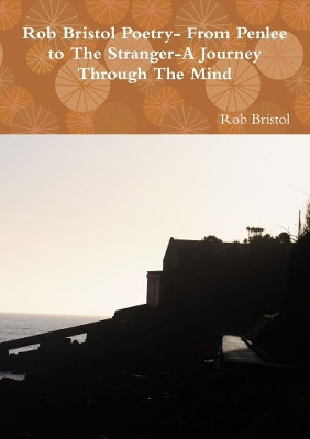Rob Bristol Poetry-The Concise Collection by Rob Bristol 9780244055424