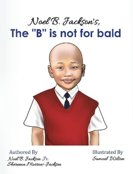 Noel B. Jackson's The B is Not For Bald by Noel B Jackson 9780578513201