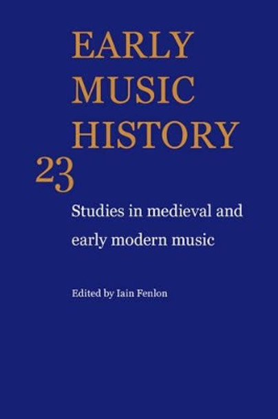 Early Music History: Studies in Medieval and Early Modern Music by Iain Fenlon 9780521104487