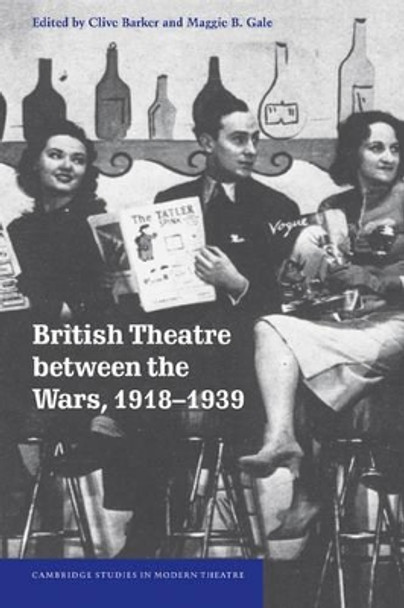 British Theatre between the Wars, 1918-1939 by Clive Barker 9780521044509