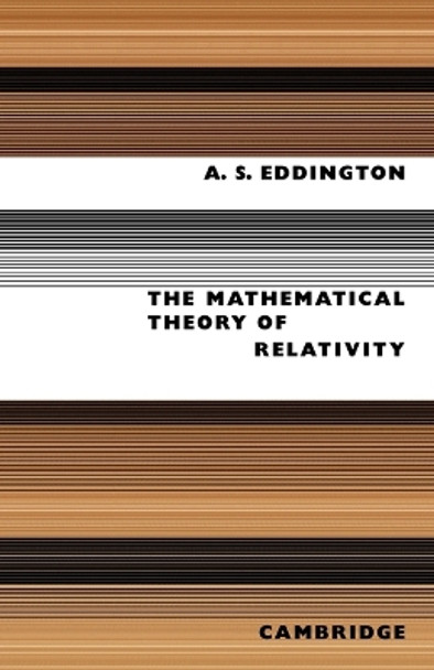 The Mathematical Theory of Relativity by A.S. Eddington 9780521091657