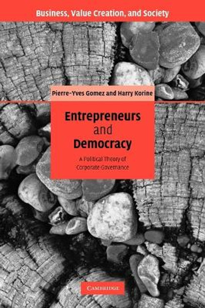 Entrepreneurs and Democracy: A Political Theory of Corporate Governance by Harry Korine 9780521169608