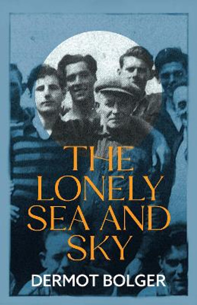 The Lonely Sea and Sky by Dermot Bolger